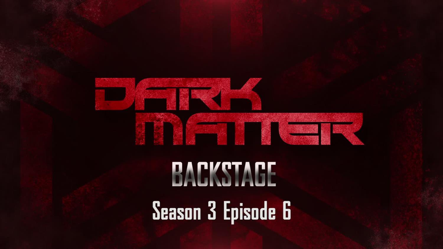 Dark Matter Backstage: Season 3, Episode 6 Dark Matter Backstage: Season 3, Episode 6