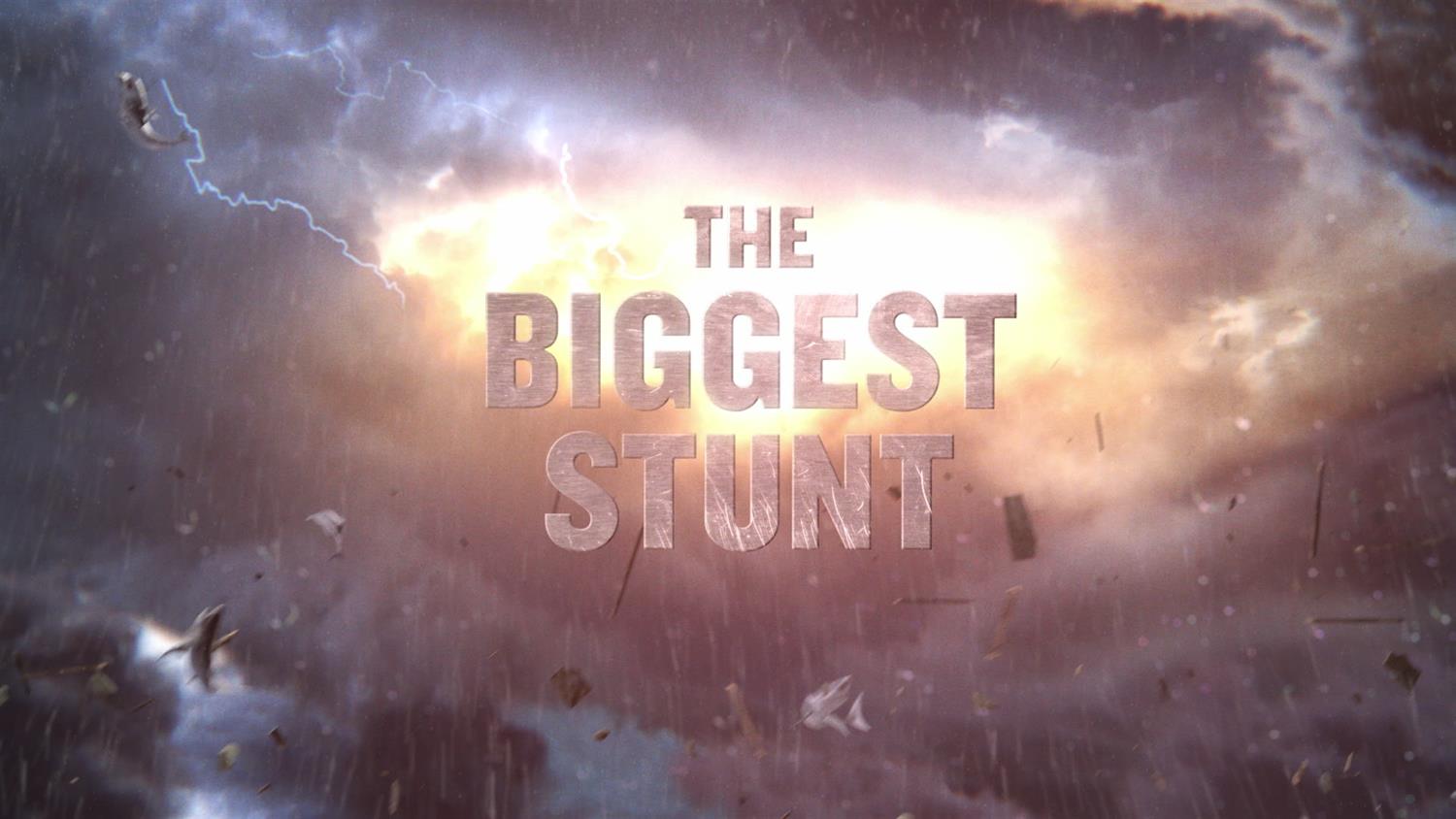 The Biggest Stunt Teaser The Biggest Stunt Teaser