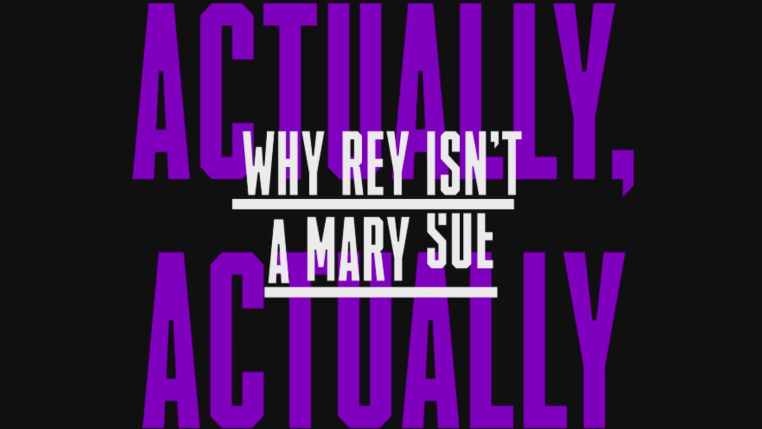 Why Star Wars' Rey Isn't A Mary Sue Why Star Wars' Rey Isn't A Mary Sue