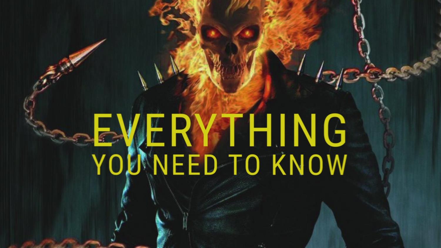 Ghost Rider: Everything You Need To Know Ghost Rider: Everything You Need To Know
