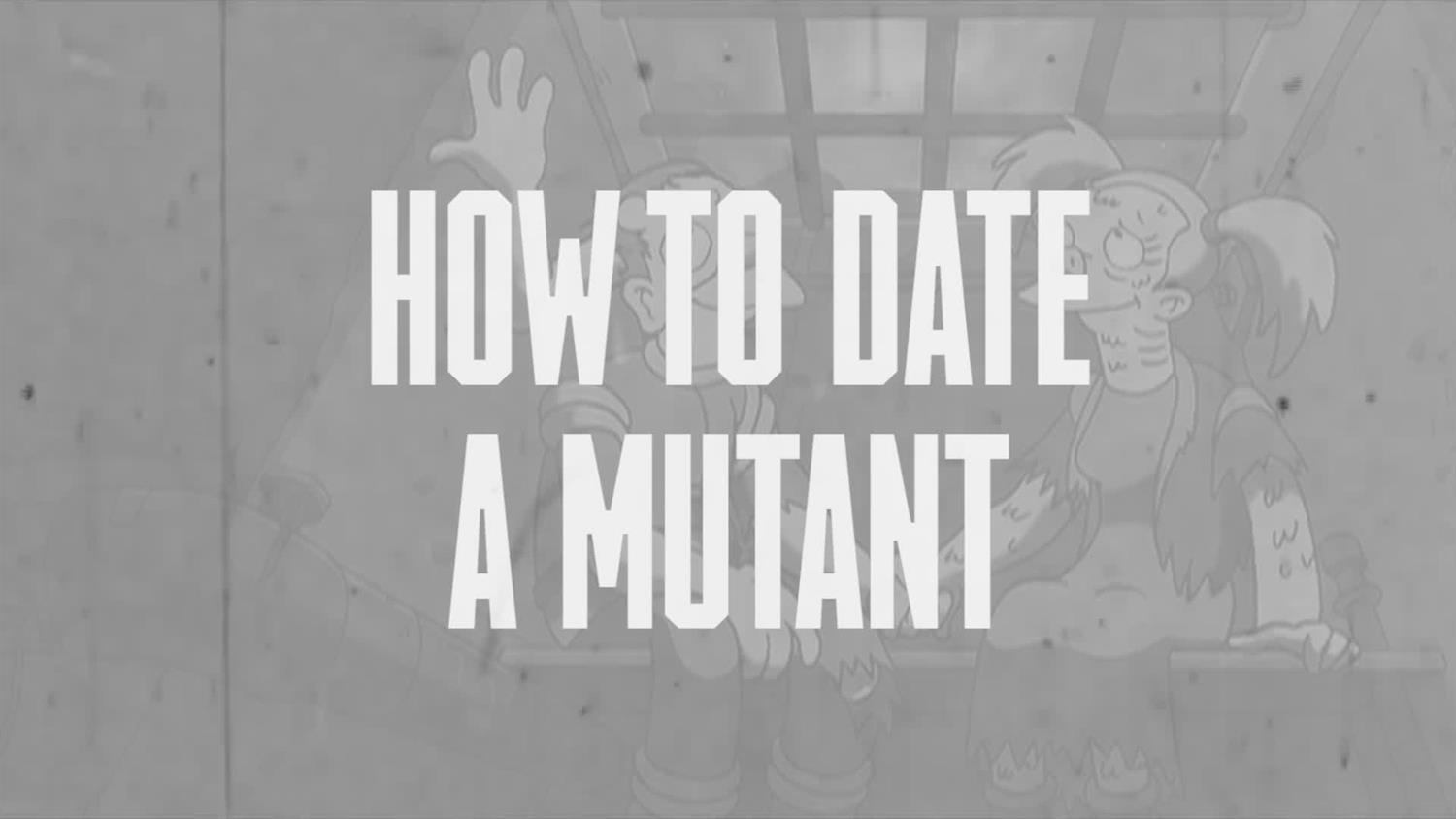 How to Date a Mutant How to Date a Mutant
